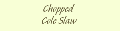 Chopped Cole Slaw